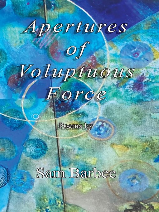 Title details for Apertures of Voluptuous Force by Sam Barbee - Available